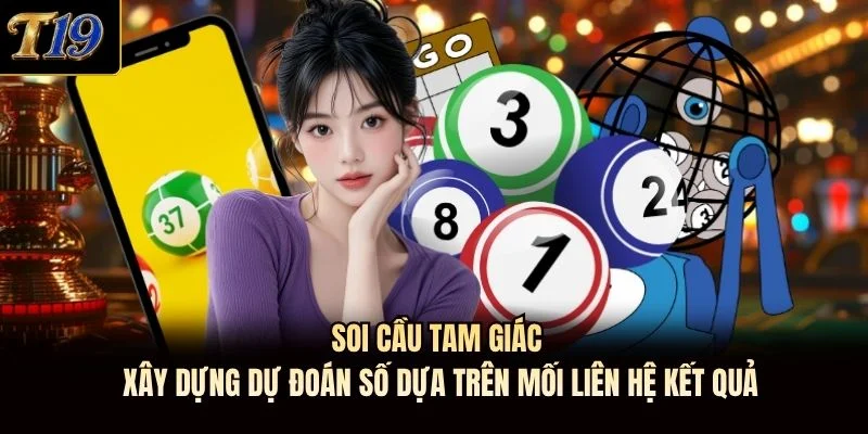 Soi cầu tam giác xây dựng dự đoán số dựa trên mối liên hệ kết quả